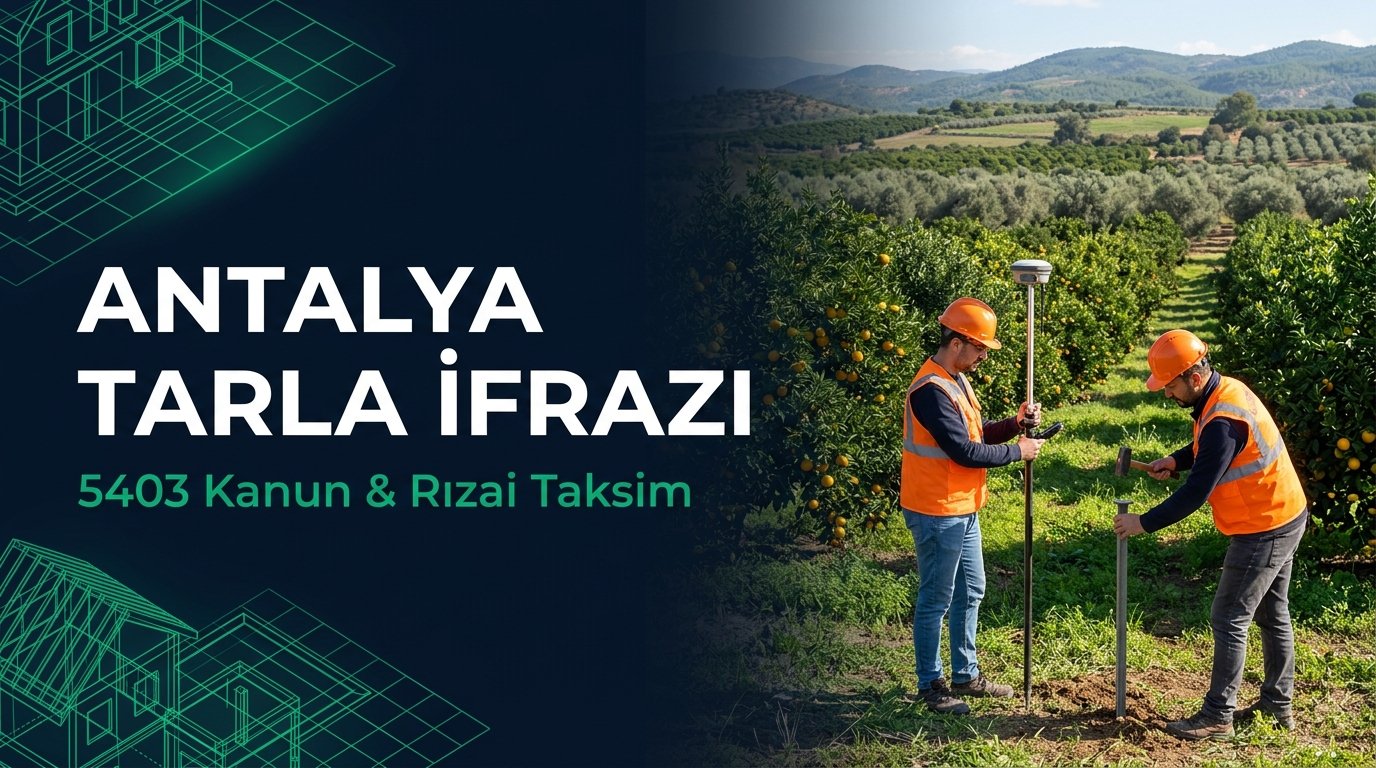 Antalya Hisseli Tarla ve Arsa İfrazı (Ayırma) & Rızai Taksim Krokisi Rehberi