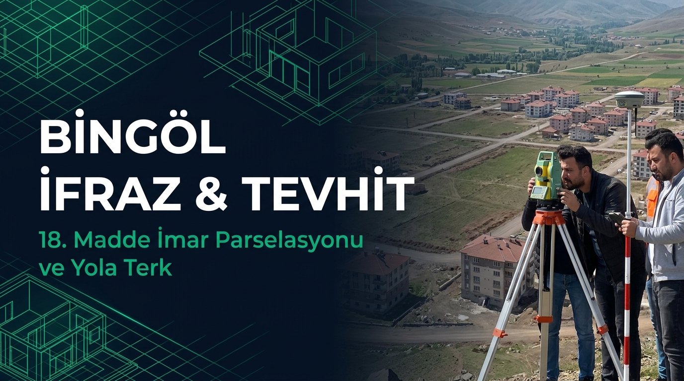 Bingöl İfraz, Tevhit & 18. Madde İmar Rehberi: Solhan, Genç, Karlıova