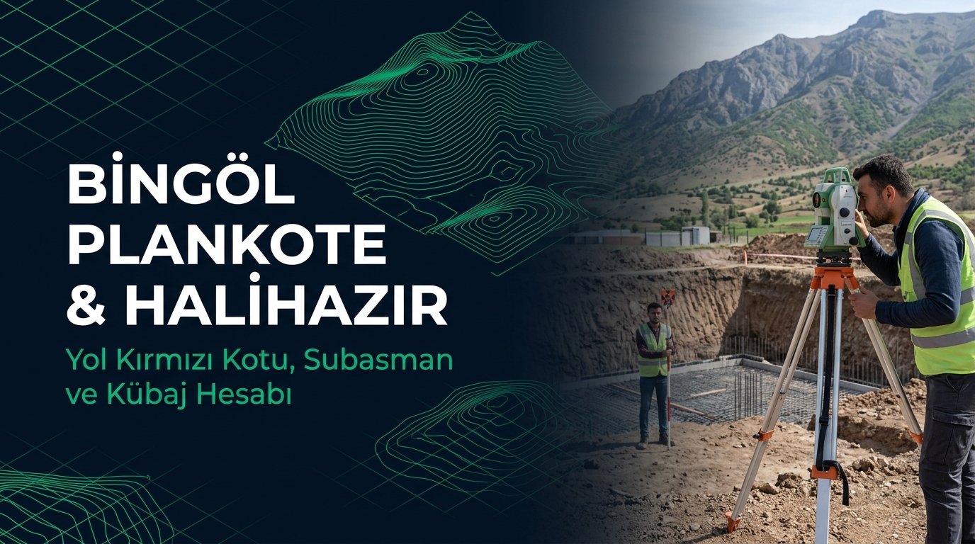 Bingöl Plankote & Hâlihazır Harita Çizimi Rehberi: Eğimli Dağlık Arazi & 3D Zemin Modeli