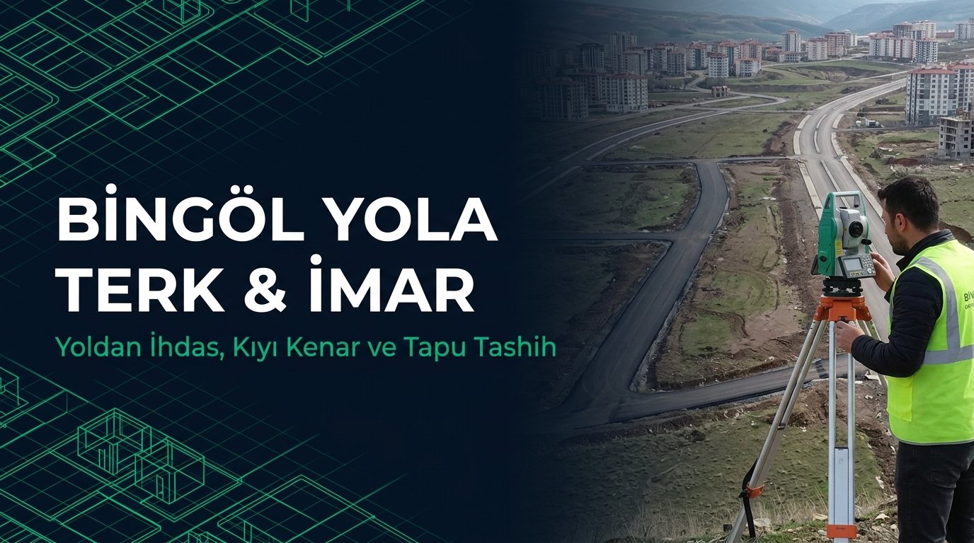 Bingöl İmar Danışmanlığı, Yola Terk & Tapu Tashih Rehberi: Kentsel İmar & 41. Madde
