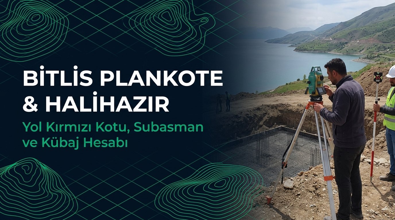 Bitlis Plankote & Hâlihazır Harita Çizimi Rehberi: Van Gölü & Eğimli Zemin Modeli