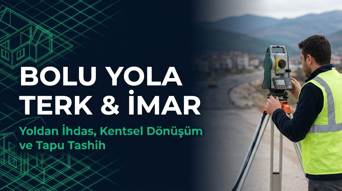 Bolu İmar Danışmanlığı, Yola Terk & Tapu Tashih Rehberi: Göynük Sit Alanı & 41. Madde