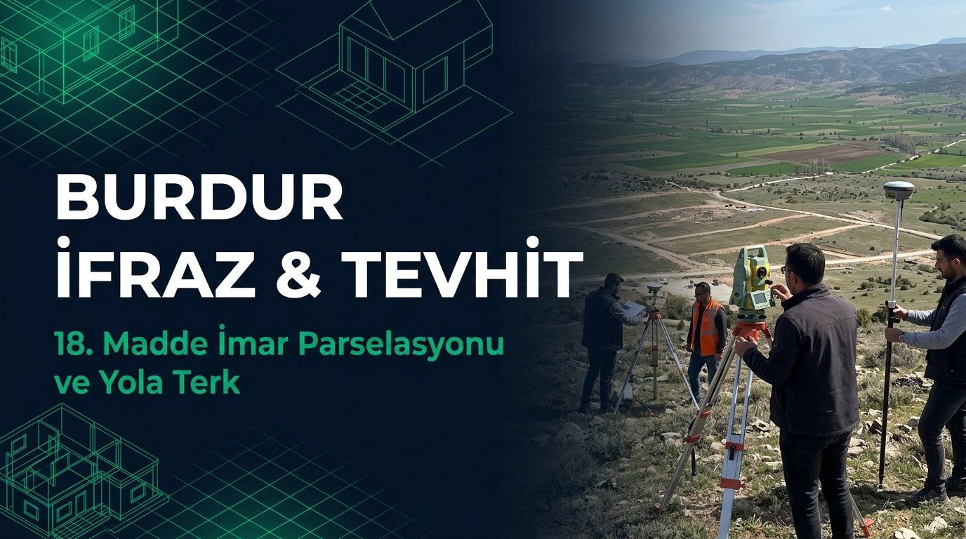 Burdur İfraz, Tevhit & 18. Madde İmar Rehberi: Bucak OSB, Gölhisar, Yeşilova