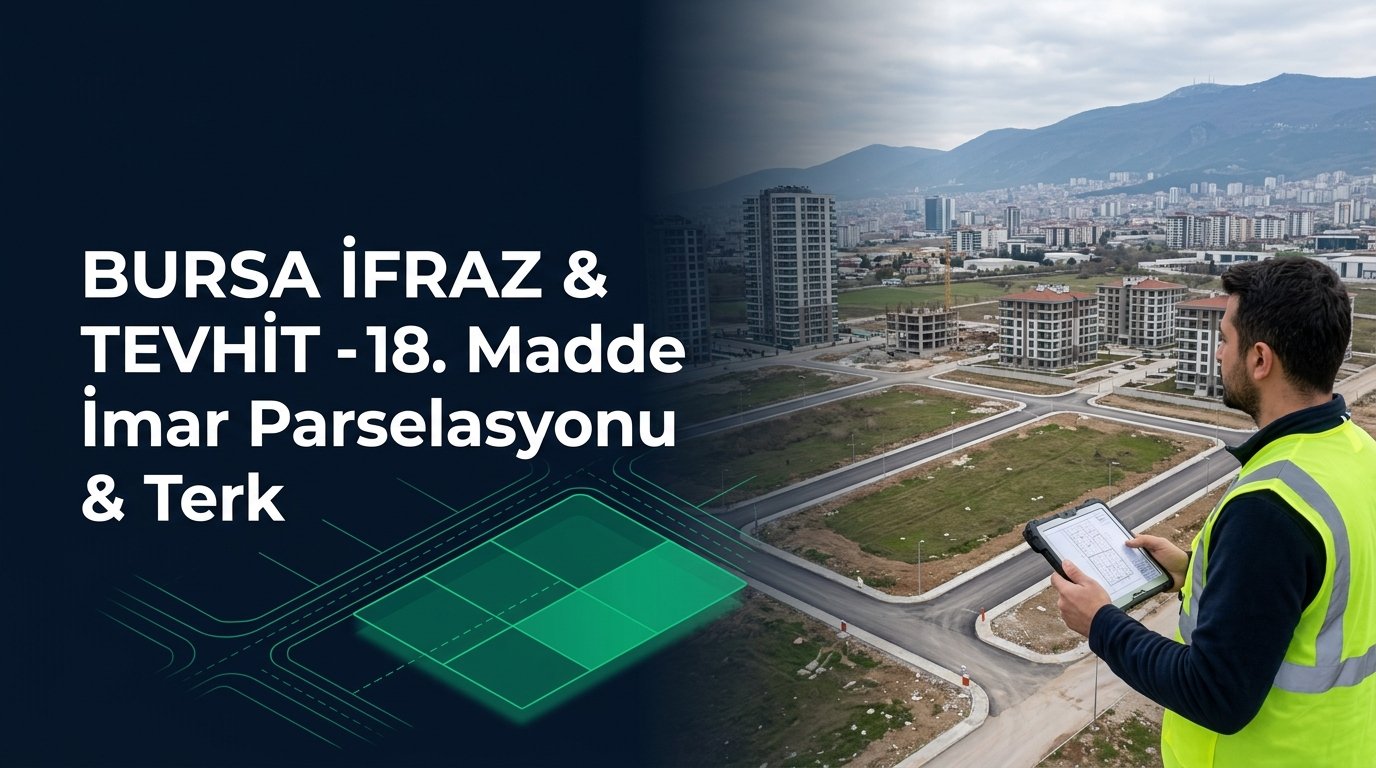 Bursa İmar Danışmanlığı, Yola Terk & Tapu Tashih Rehberi: 15-16. Madde & 41. Madde