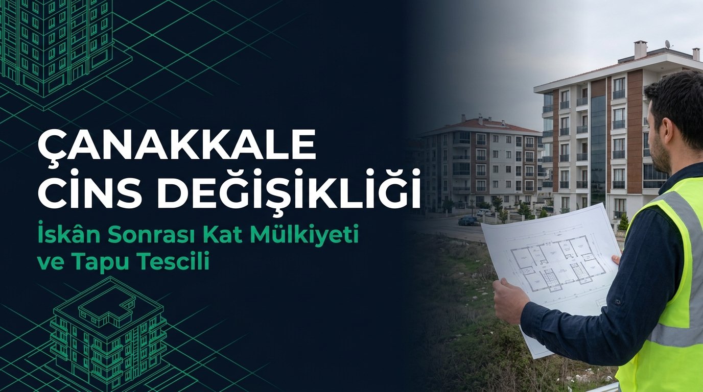 Çanakkale Cins Değişikliği & Kat Mülkiyeti Rehberi: Assos Taş Ev, Bozcaada Butik Otel İskanı