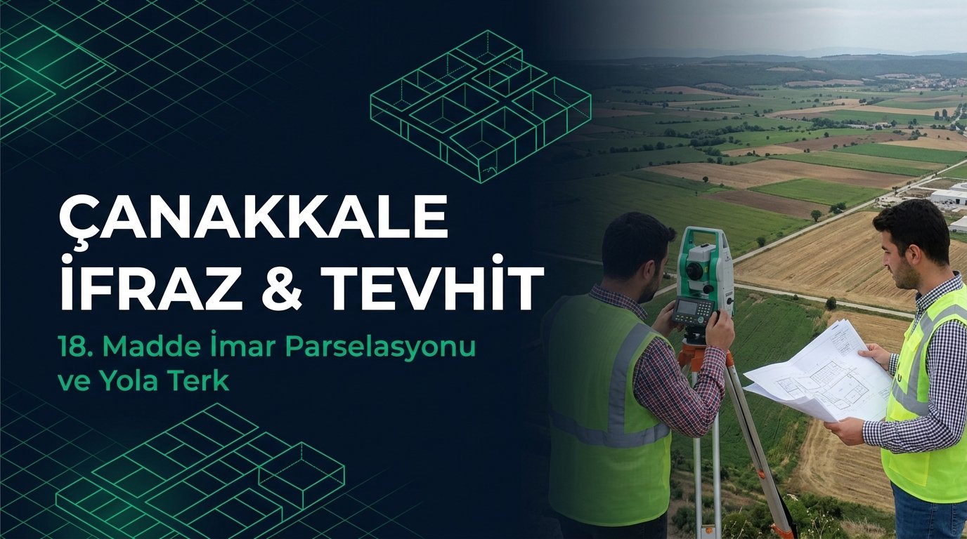 Çanakkale İfraz, Tevhit & 18. Madde İmar Rehberi: Biga OSB, Kepez, Ayvacık Sahil