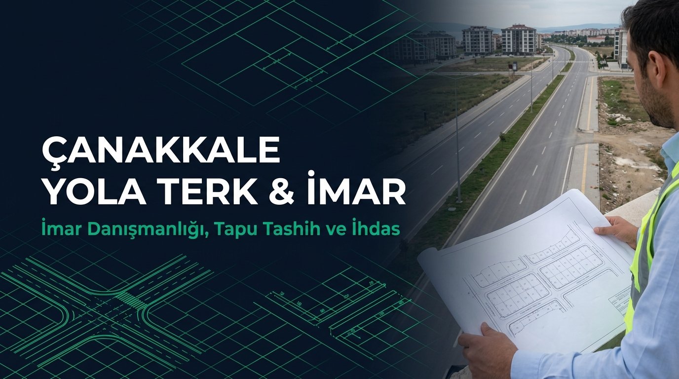 Çanakkale İmar Danışmanlığı, Yola Terk & Sit Alanı Danışmanlığı: Tarihi Alan & Kıyı Kenar