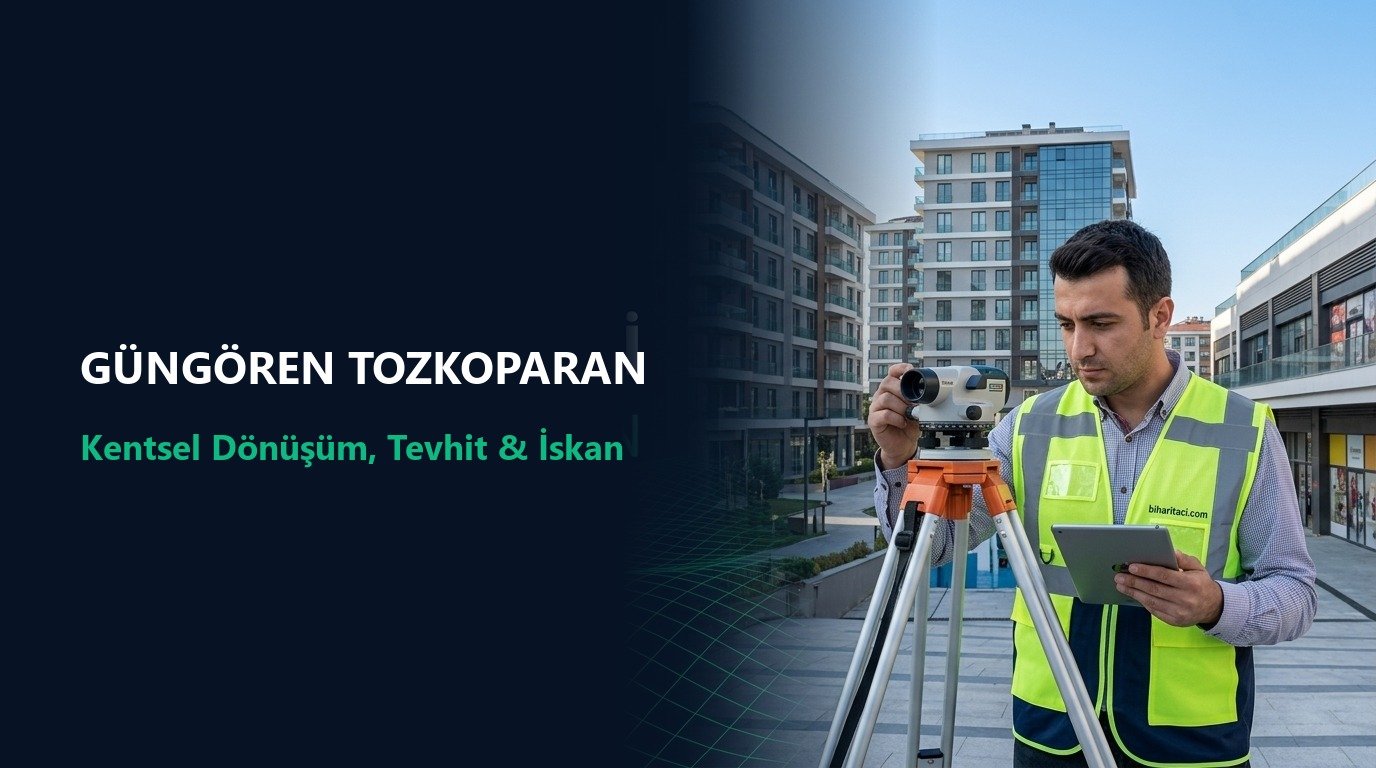 Güngören Tozkoparan Kentsel Dönüşümünde Blok Bazlı Tevhit, İmar Durum Çapı ve LİHKAB Cins Değişikliği
