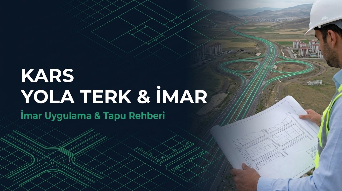 Kars İmar Danışmanlığı, Yola Terk & Tapu Tashih Rehberi: 15-16. Madde & 41. Madde