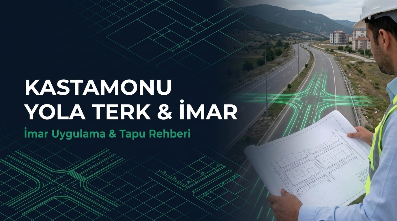 Kastamonu İmar Danışmanlığı, Yola Terk & Tapu Tashih Rehberi: 15-16. Madde & 41. Madde