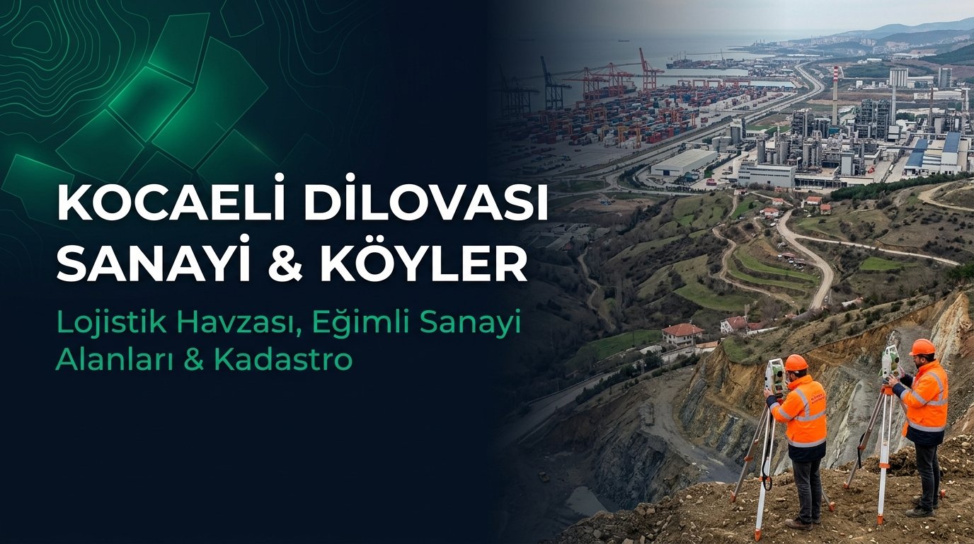 Kocaeli Dilovası Köyleri Harita Kadastro Rehberi: İMES OSB, Tavşancıl, Çerkeşli Sanayi Aplikasyonu