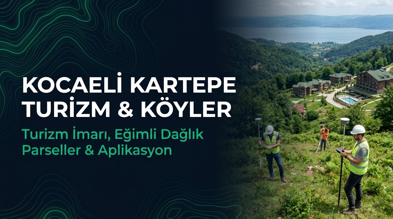 Kocaeli Kartepe Köyleri Harita Kadastro Rehberi: Maşukiye, Derbent, Suadiye Bungalov İmarı & Plankote