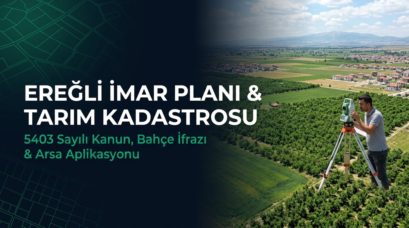 Konya Ereğli İmar Planı, Arsa Aplikasyonu & Kadastro Rehberi (2026)