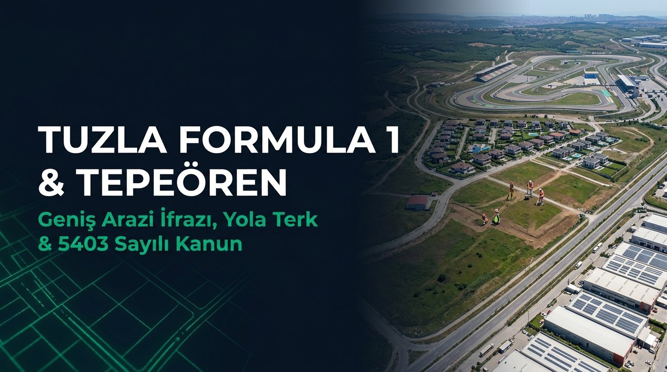 Tuzla Tepeören İmar Rehberi: Sanayi-Villa Geniş Arazi İfrazı, Yola Terk, 5403 Sayılı Kanun